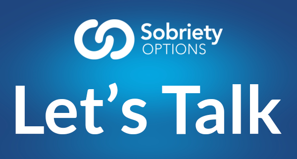 Let's Talk Sobriety Options